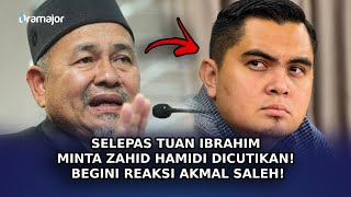 SELEPAS Tuan Ibrahim Minta Zahid Hamidi Dicutikan Begini Reaksi Akmal Saleh [upl. by Tarfe]