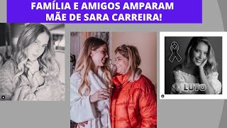 FAMÍLIA E AMIGOS AMPARAM MÃE DE SARA CARREIRA [upl. by Adranoel]