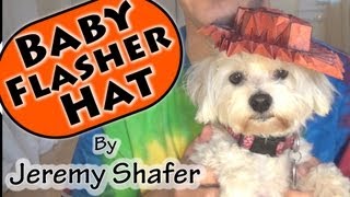 Baby Flasher Hat by Jeremy Shafer [upl. by Mills]