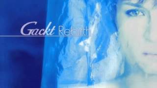 Gackt  06 Kalmia Rebirth 2001 [upl. by Thaddeus]