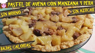 Pastel de manzana pera y avena sin horno sin azúcar saludable bajas calorías fácil sin harina [upl. by Jeannette]