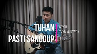 Tuhan Pasti Sanggup Cover by Yovie Setiawan [upl. by Notsehc864]