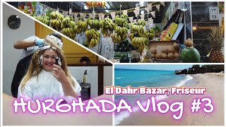 Hurghada Vlog 3  Der neue El Dahar Bazar und der beste Friseur in Hurghada [upl. by Ylliw423]