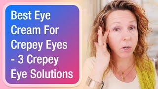 Best Eye Cream For Crepey Eyes  3 Crepey Eye Solutions [upl. by Fuller]