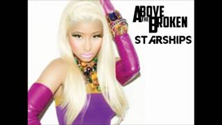 Above The Broken  Starships Nicki Minaj Feat John Easterly of Thats Outrageous [upl. by Hachmann]