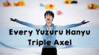 EVERY YUZURU HANYU TRIPLE AXEL 20082019 [upl. by Eelrebmik]