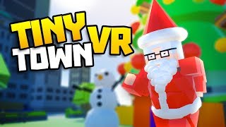 SANTA HAS COME TO TOWN  Tiny Town VR Gameplay Part 22  VR HTC Vive Gameplay Tiny Town [upl. by Ilatfen]