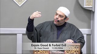 Enjoin Good amp Forbid Evil  Dr Esam Omeish 11222024 [upl. by Hawken]