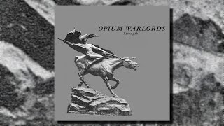 Opium Warlords  Strength Full Album [upl. by Hilario]