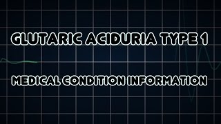 Glutaric aciduria type 1 Medical Condition [upl. by Nekial]