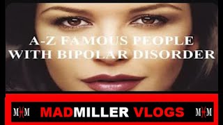 AZ OF FAMOUS PEOPLE WITH BIPOLAR DISORDER [upl. by Piselli]