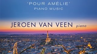 Yann Tiersen Pour Amélie Piano Music Full Album played by Jeroen van Veen [upl. by Eshelman539]