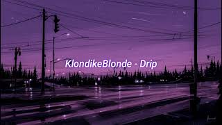 Klondike Blonde  Drip slowed  reverb [upl. by Jolenta676]