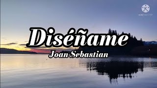 Joan Sebastián  Diseñame Letra [upl. by Eeroc]