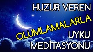 HUZUR VEREN Olumlamalarla UYKU Meditasyonu [upl. by Yerak]