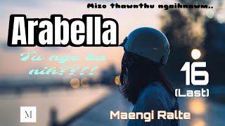 Arabella  16last chapter  Maengi Ralte mizothawnthu lovestory [upl. by Agnola]