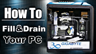 How to FILL amp DRAIN a PC Custom Water Cooling Loop [upl. by Delaney736]