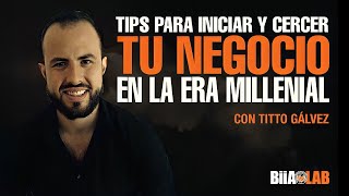 Tips Para Iniciar y Crecer Tu Negocio En La Era Millenial con Titto Gálvez [upl. by Ayihsa]