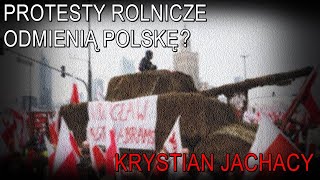 Protesty rolnicze odmienią Polskę  Krystian Jachacy [upl. by Dyson]