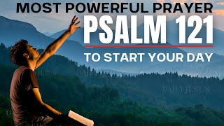 PSALM 121  Most Powerful Prayer To Start Your Day Daily Jesus Devotional [upl. by Rebecca]