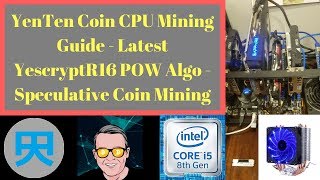 YenTen Coin CPU Mining Guide  Latest YescryptR16 POW Algo  Speculative Coin Mining [upl. by Ellenuahs]