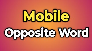 Mobile Ka Opposite Word Kya Hota Hai  Antonym of Mobile  Words Tube [upl. by Nilde]