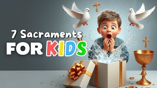 The Seven Sacraments for KIDS [upl. by Launamme852]