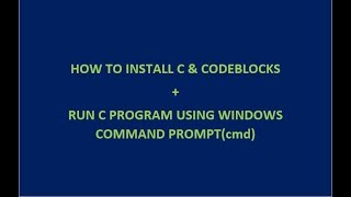 How to Install C and CodeBlocks  Run C program on Windows using command promptcmd [upl. by Nolahs]