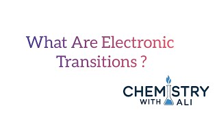 What Are Electronic Transitions [upl. by Pomfrey]