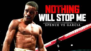 Errol Spence Jr vs Danny Garcia  NOTHING WILL STOP ME [upl. by Felten819]