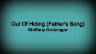 quotOut Of Hidingquot Fathers Song Steffany Gretzinger [upl. by Hannahc332]