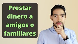 ¿Por qué NO prestar dinero a amigos o familiares [upl. by Schlessinger]