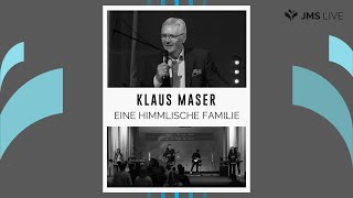 Eine himmlische Familie  Klaus Maser  JMS Predigt vom 27092020 LIVE [upl. by Aenad113]