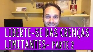 Libertese das crenças limitantes  parte 2 [upl. by Eniawed]