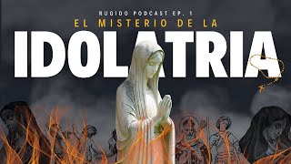 EL MISTERIO DE LA IDOLATRÍA🚨  Rugido podcast🎙️ [upl. by Gran]