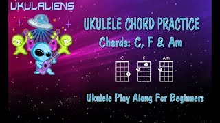 Ukulele Chord Practice Play Along  C F Am  Very Easy [upl. by Lateh655]