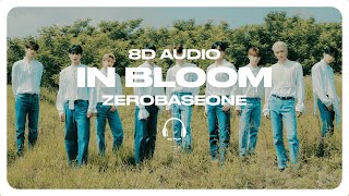 ZEROBASEONE 제로베이스원  In Bloom 8D AUDIO 🎧USE HEADPHONES🎧 [upl. by Underwood]