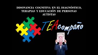 DISONANCIA COGNITIVA EN EL DIAGNÓSTICO TERAPIAS Y EDUCACIÓN DE PERSONAS AUTISTAS [upl. by Okir]