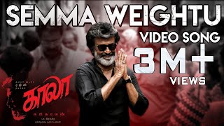 Semma Weightu  Video Song  Kaala  Rajinikanth  Pa Ranjith  Santhosh Narayanan  Dhanush [upl. by Aiciled]