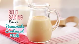 How to Make Condensed Milk  Gemmas Bold Baking Basics Episode 2 [upl. by Palgrave]