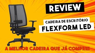 Cadeira de Escritório FLEXFORM Led All Black  Minha experiência Unboxing e REVIEW [upl. by Dwight]