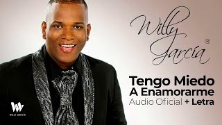 Willy García  Tengo Miedo A Enamorarme Audio Oficial  Letra  Salsa Romántica [upl. by Anileda]