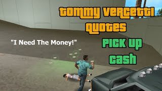 GTA VC Tommy Vercetti Quotes  Pick Up Cash [upl. by Arihsat]