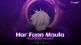 Har Funn Maula slowed  reverb  Gojo Satoru [upl. by Barthel279]