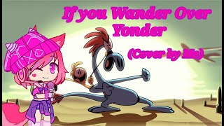 If you Wander Over Yonder Cover by Me [upl. by Llevad]