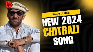 Chitrali Song 2024  Singer Shuja ul Haq [upl. by Merwyn]