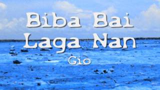 Gio  Biba Bai Laga Nan [upl. by Otilrac]