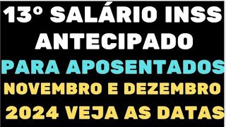 13° SALÁRIO inss Antecipado para Aposentados nos meses de Novembro e Dezembro 2024 Veja as Datas [upl. by Elon]