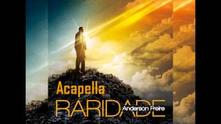 Anderson Freire  Raridade Acapella [upl. by Nyltyak412]