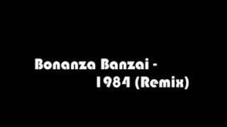 Bonanza Banzai  1984 Remix [upl. by Wehtta]